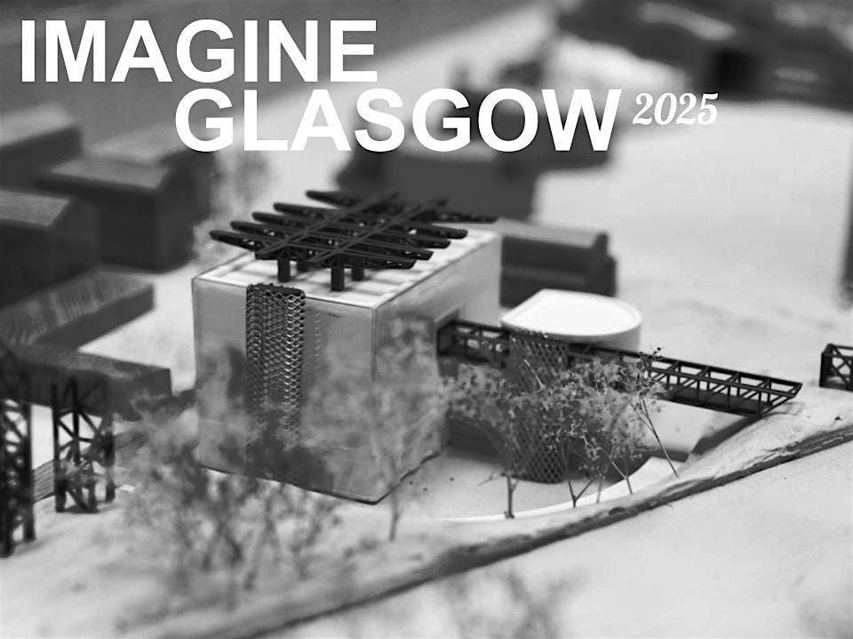Imagine Glasgow 2025 \/\/ Opening Event