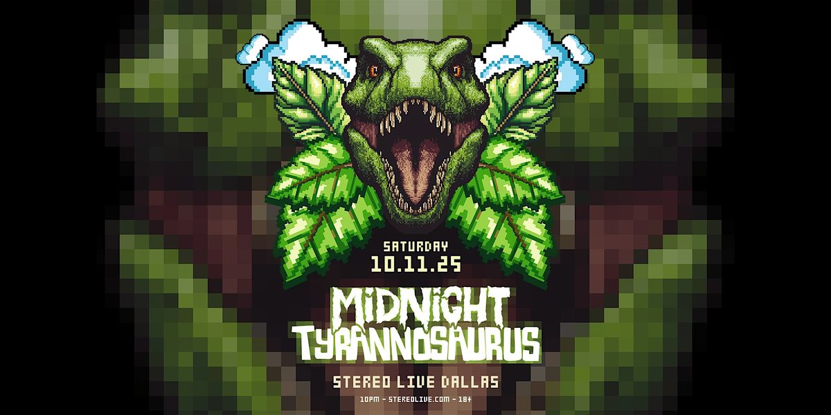MIDNIGHT TYRANNOSAURUS - Stereo Live Dallas