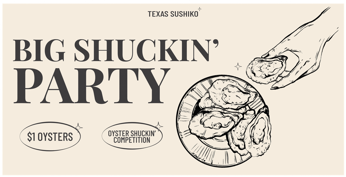 Big Shuckin\u2019 Party \u2013 Texas Sushiko Oyster Fest