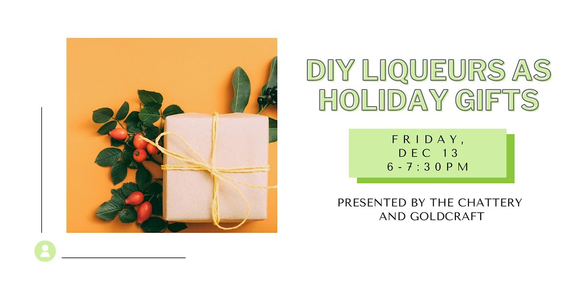 DIY Liqueurs as Holiday Gifts - IN-PERSON CLASS