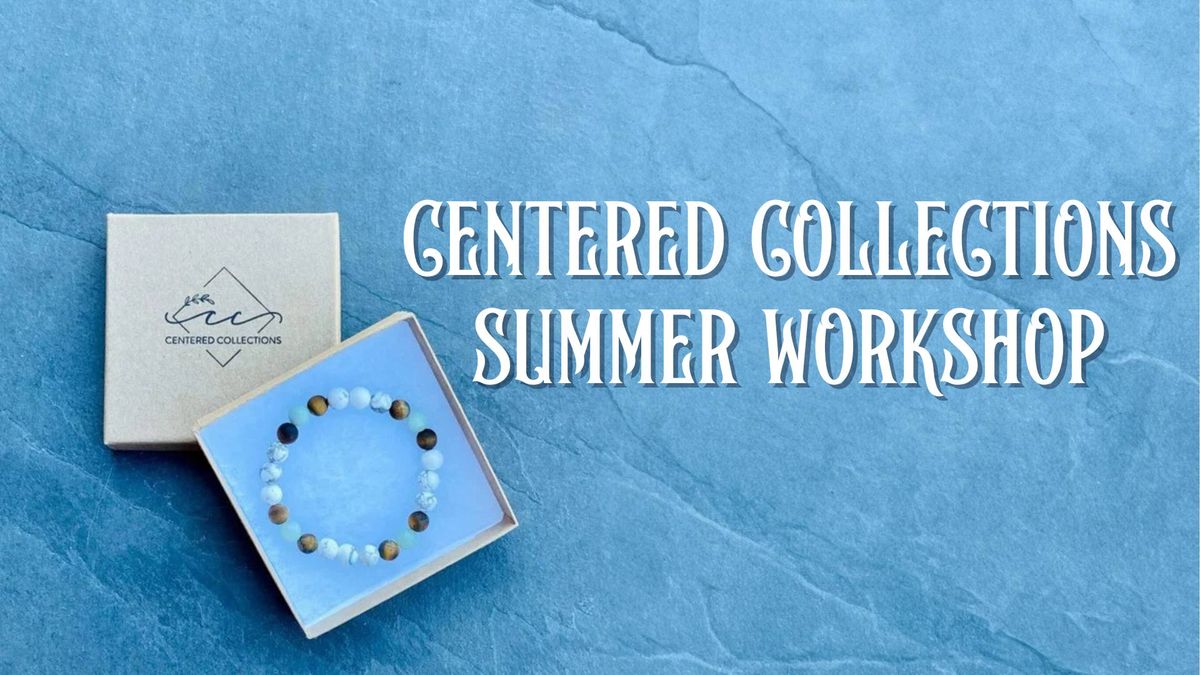 Centered Collections Summer Workshop