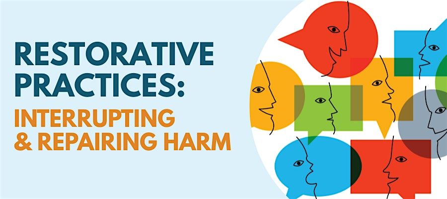 Restorative Practices: Interrupting & Repairing Harm