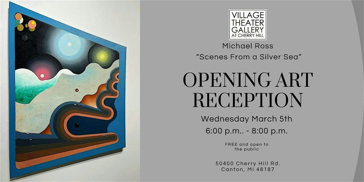 Opening Art Reception "Scenes From a Silver Sea" by Artist Michael Ross