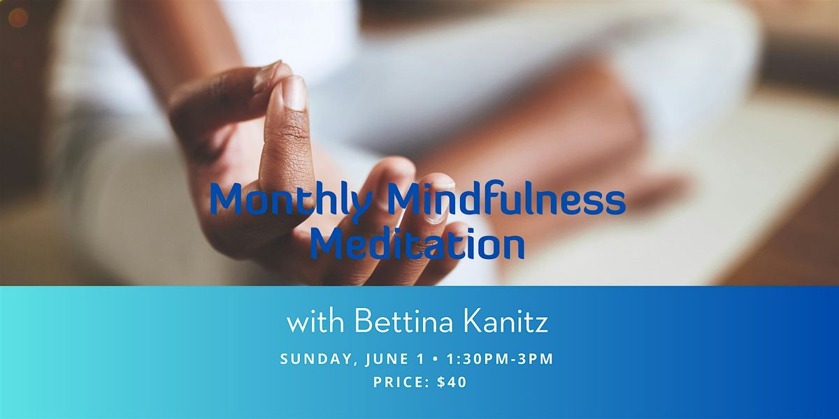 Monthly Mindfulness Meditation with Bettina Kanitz