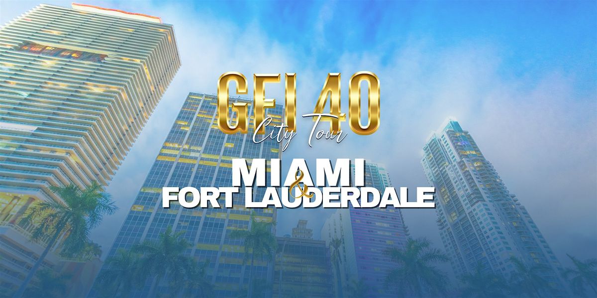 GFI 40 CITY TOUR: MIAMI & FORT LAUDERDALE