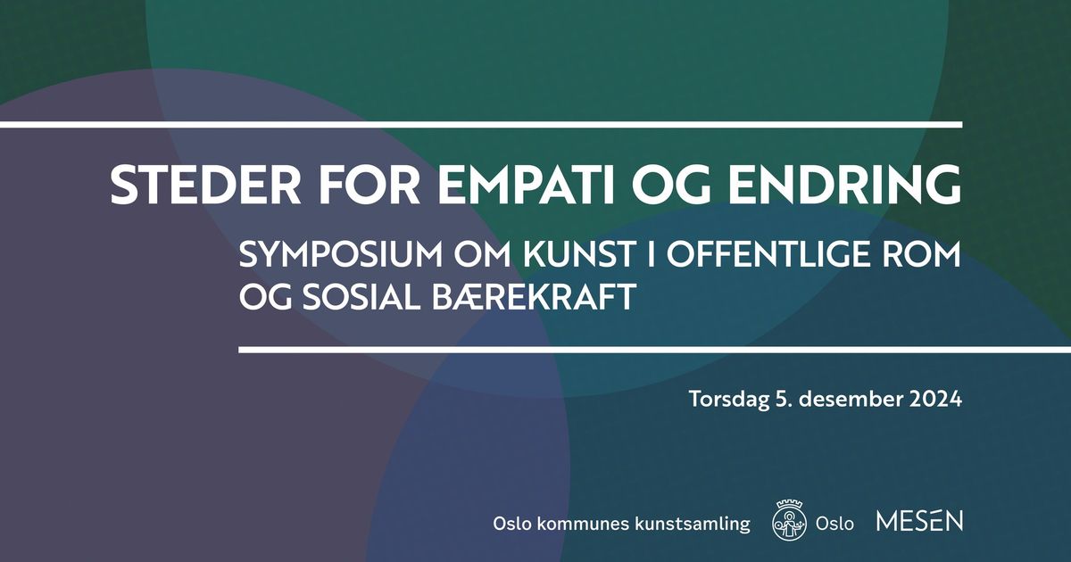 Steder for empati og endring \u2013 Symposium om kunst i offentlige rom og sosial b\u00e6rekraft