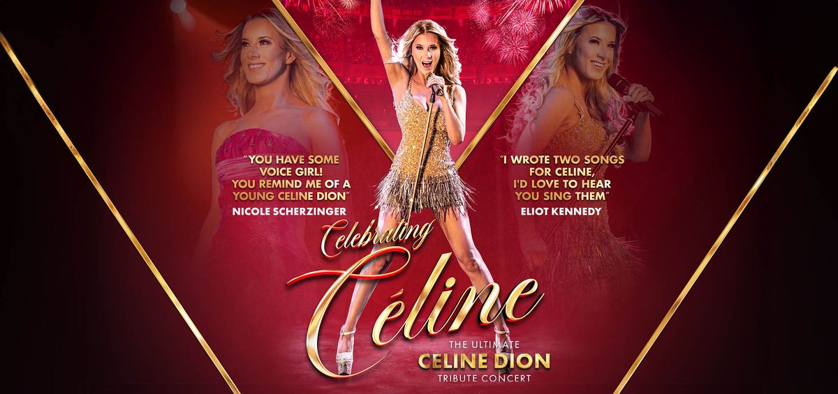 Celebrating C\u00e9line - The Ultimate C\u00e9line Dion Tribute Concert