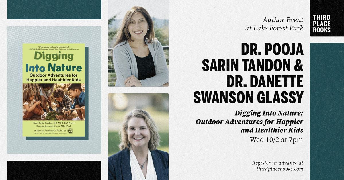 Dr. Pooja Sarin Tandon and Dr. Danette Swanson Glassy \u2014 'Digging Into Nature: Outdoor Adventures for