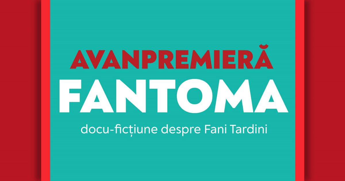 Avanpremier\u0103: FANTOMA | 7 martie