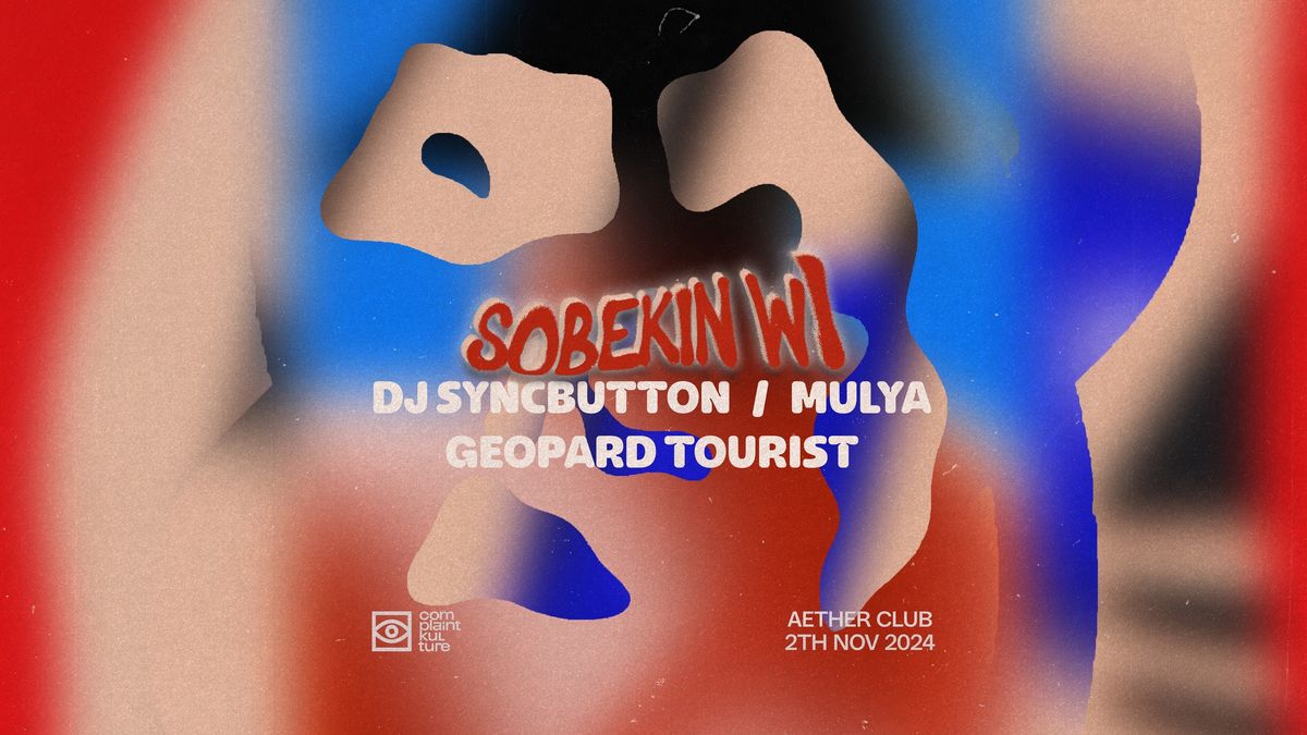 Sobekin w\/ Dj Syncbutton I Geopard Tourist I MULYA