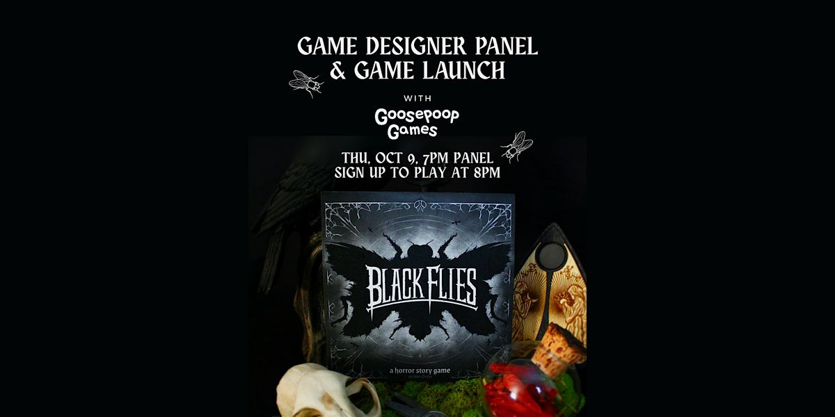 Game Designer Panel & Game Launch: "Black Flies"