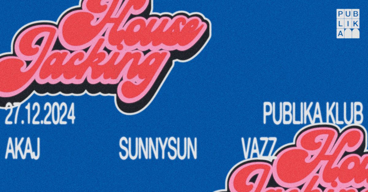 Big Nose presents: House Jacking! Akaj - SunnySun - Vazz