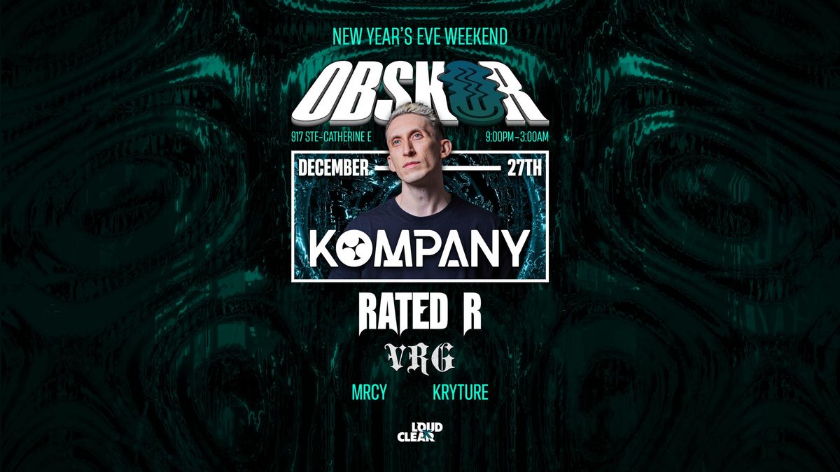 OBSKUR Presents KOMPANY, RATED R, VRG | Montreal [NYE WEEKEND]