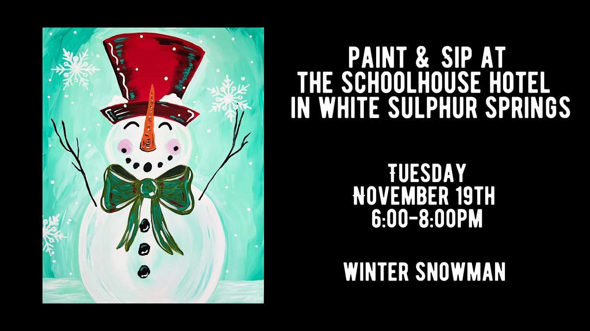 Paint & Sip at The Schoolhouse Hotel in White Sulphur Springs - Snowman