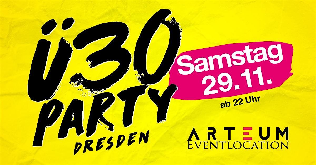 \u00dc30 Party Dresden\/ Sa, 29.11.\/ Arteum Dresden