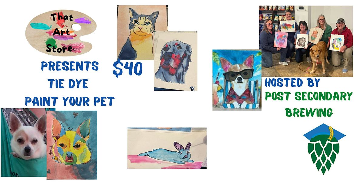 Tie Dye Paint Your Pet   @ Post Secondary Brewing