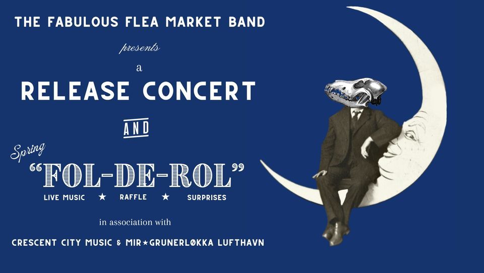 The Fabulous Flea Market Band: Release Concert & Spring "Fol-De-Rol" + Villskudd (Support)