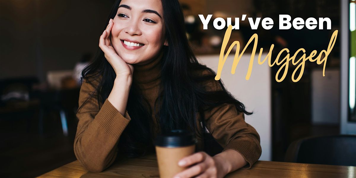 You\u2019ve Been Mugged! Coffee & Connections (Fairfield)