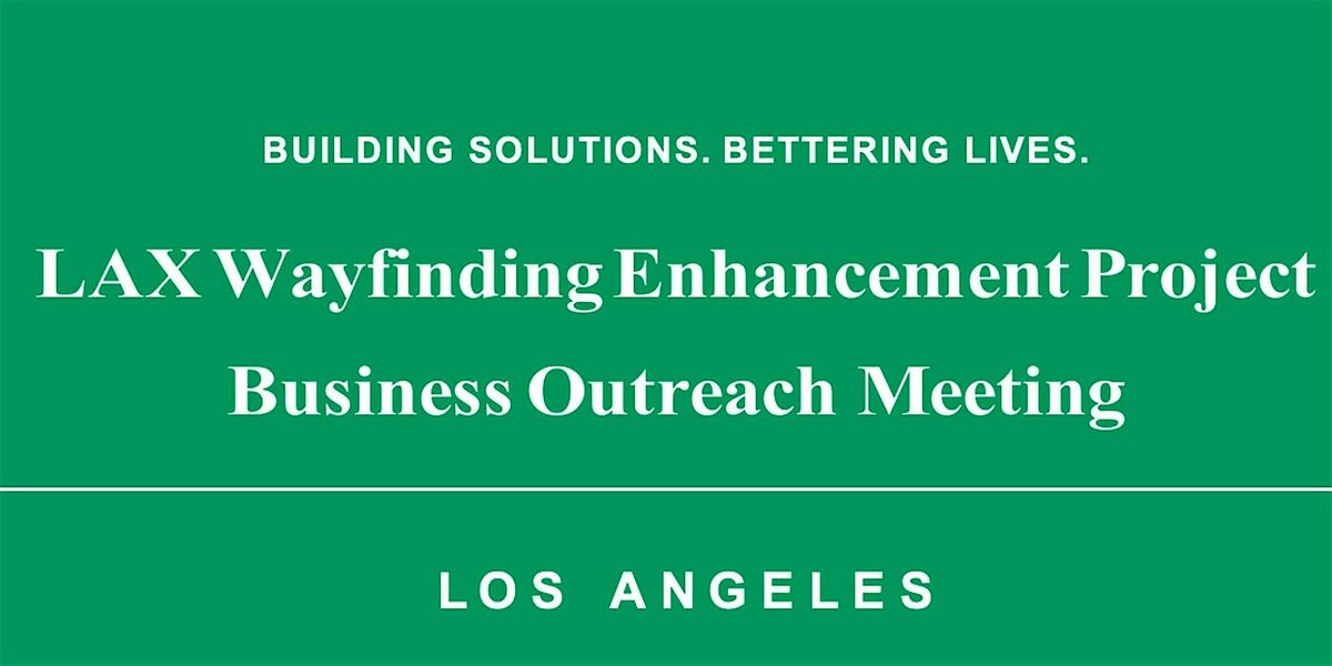 LAX Wayfinding Enhancement Project - Trades Business Outreach Meeting