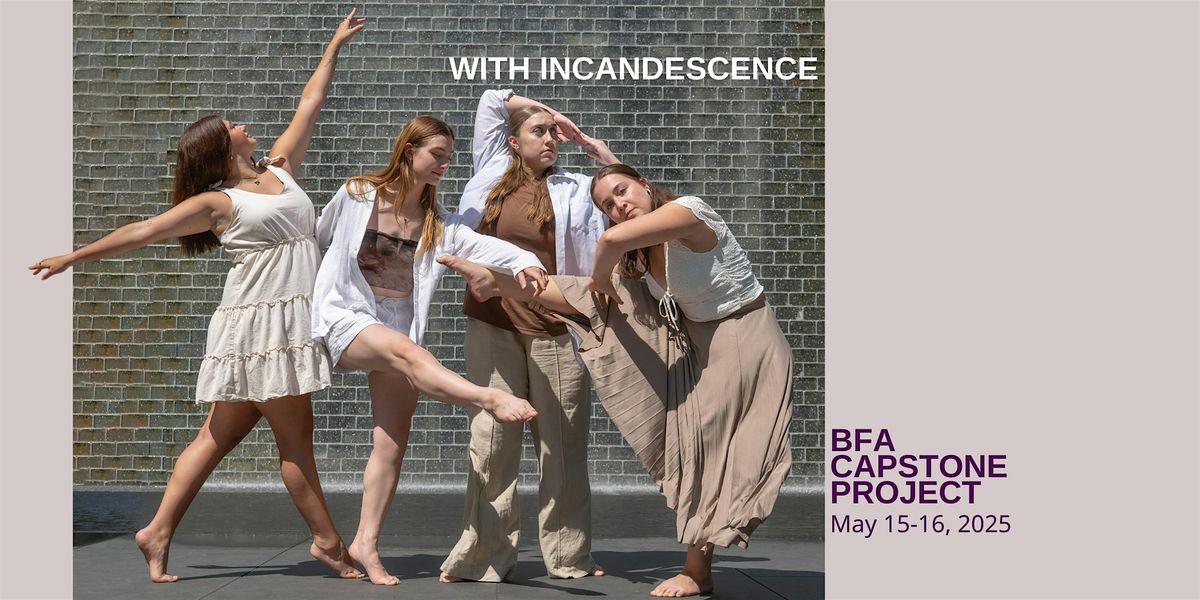 WITH INCANDESCENCE: BFA Capstone Concert (Fri 5\/16)