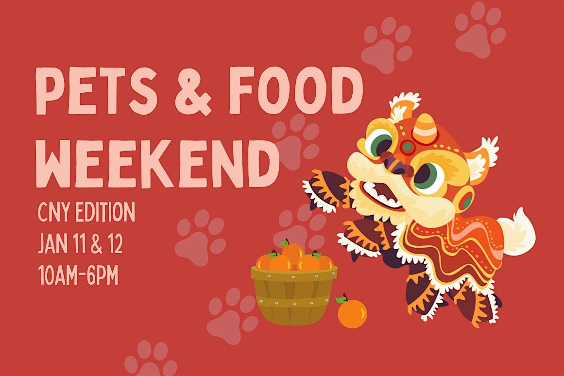 Pets & Food Weekend: CNY Edition