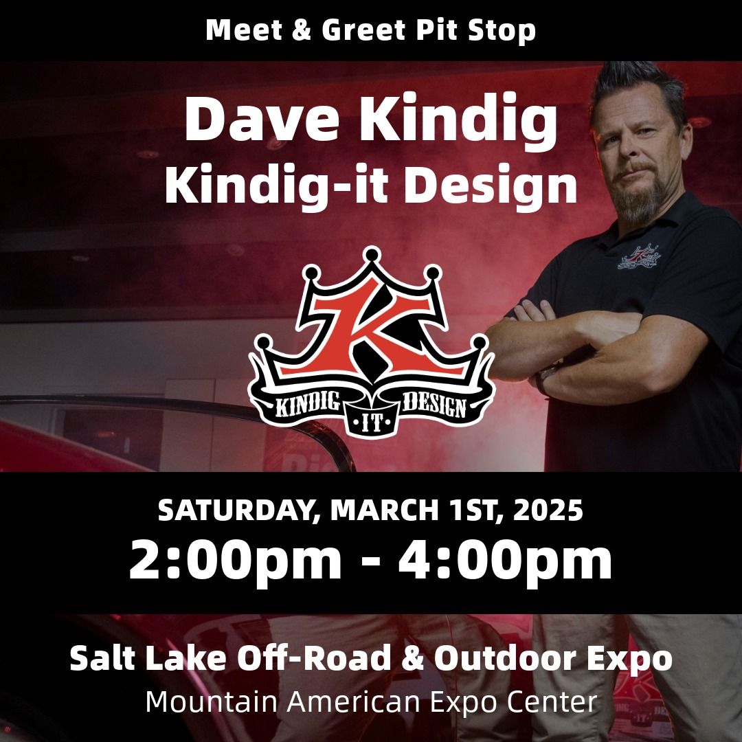 Dave Kindig-it, Kindig-it Design | Meet & Greet Pit Stop | Salt Lake Off-Road & Outdoor Expo 2025