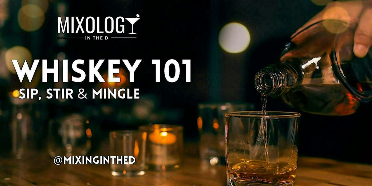 Mixology in the D: Whiskey 101