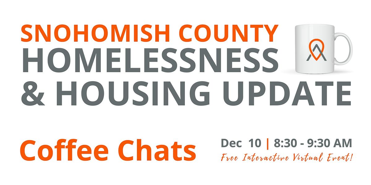 Coffee Chats: Snohomish County Housing & Homelessness Update