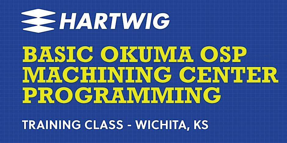 Training Class - Basic Okuma Machining Center Programming - Wichita, KS