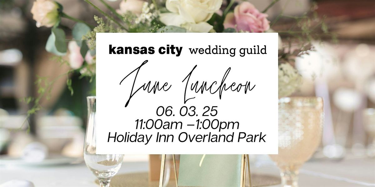 KC Wedding Guild Luncheon -  Holiday Inn Overland Park