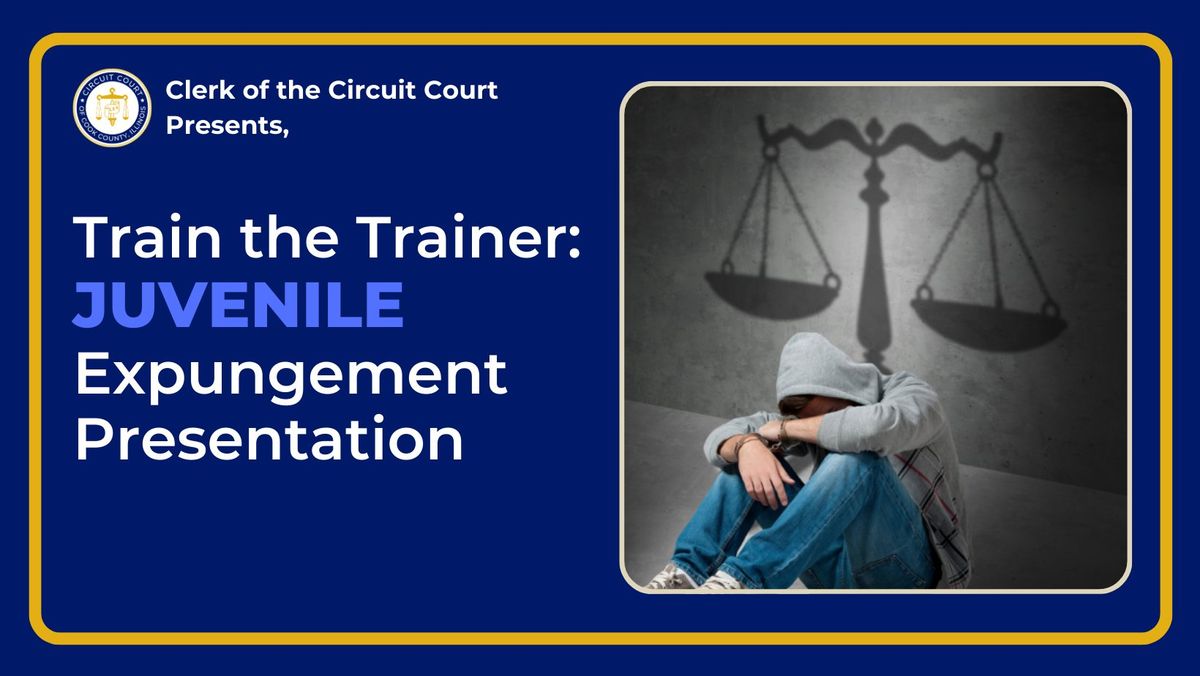 Train the Trainer: JUVENILE Expungement Workshop and Resource Event