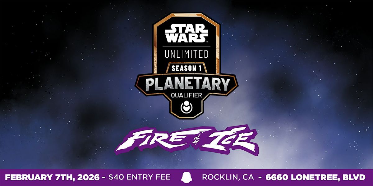 Fire & Ice - Star Wars Unlimited: Planetary Qualifier