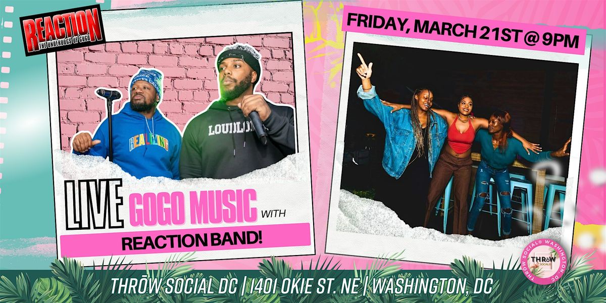 Friday Night! LIVE GoGo Music with Reaction Band @ THR\u014dW Social DC!