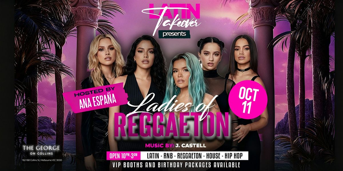 LATIN TAKEOVER AUSTRALIA \u2014 SESSION 5: THE LADIES OF REGGAETON