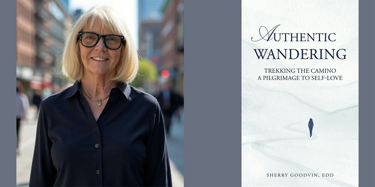 Sherry Goodvin -- "Authentic Wandering"