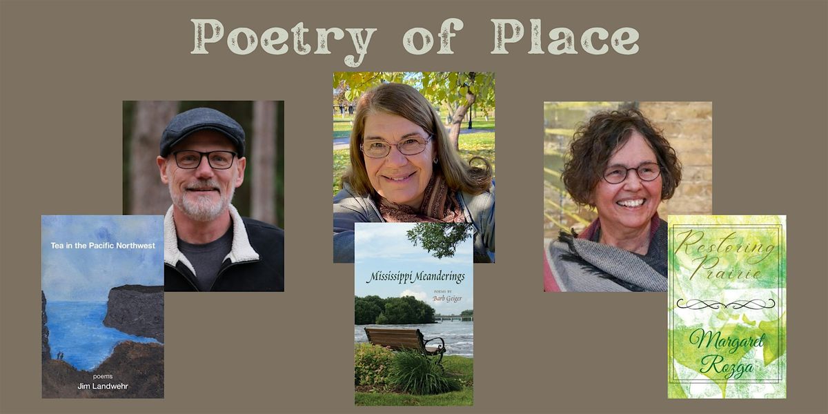 Poetry of Place with Barb Geiger, Jim Landwehr, and Margaret Rozga