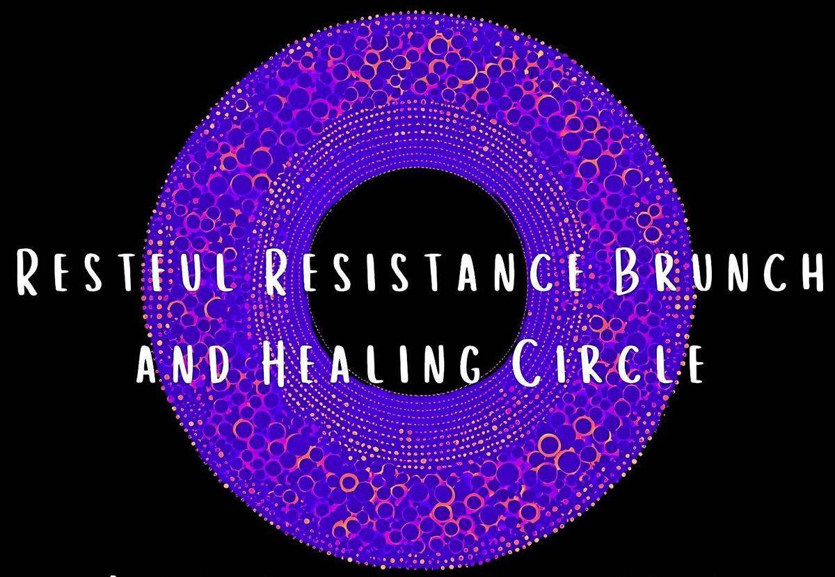 Restful Resistance Brunch and Healing Circle