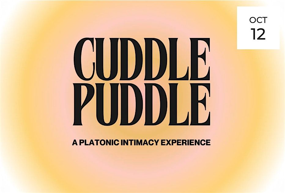 Cuddle Puddle: A Platonic Intimacy Experience