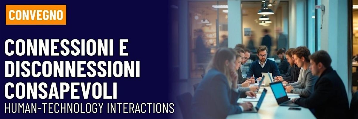 Connessioni e disconnessioni consapevoli:  Human-technology\u202finteractions