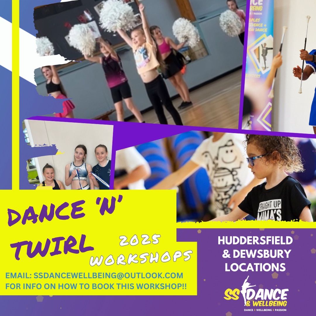 DANCE \u2018n\u2019 TWIRL Dewsbury (HALF-TERM)