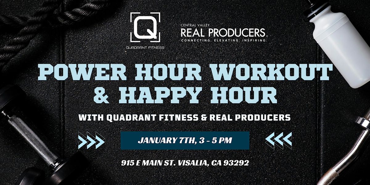 Power Hour Workout and Happy Hour with Quadrant Fitness & Real Producers