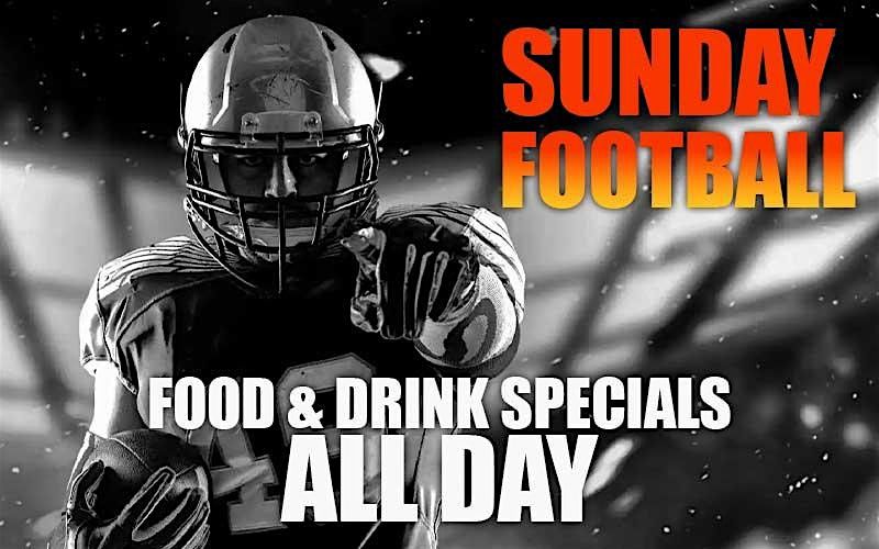 Sunday Game Days!  Food and Drink Specials!