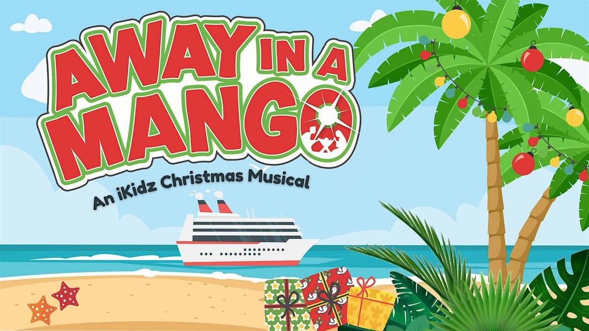 Away In A Mango Christmas Musical - A Free Family Event