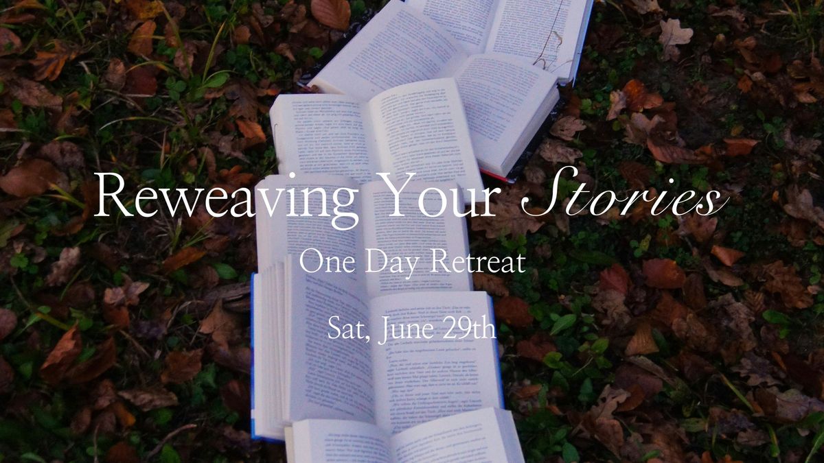 Reweaving Your Stories - One Day Retreat