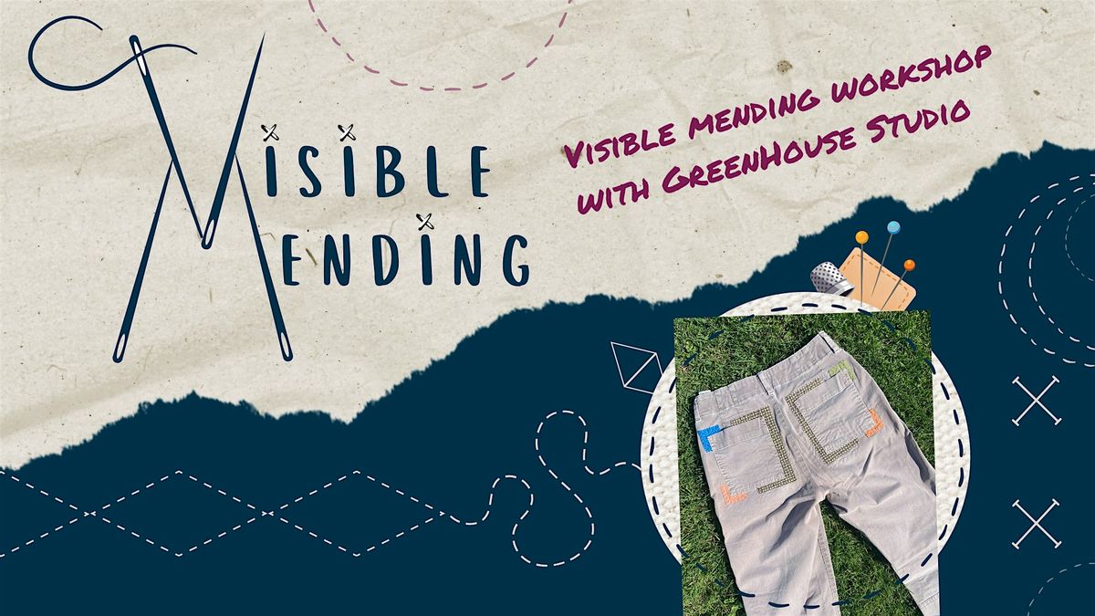 Visible Mending Workshop with GreenHouse Studio