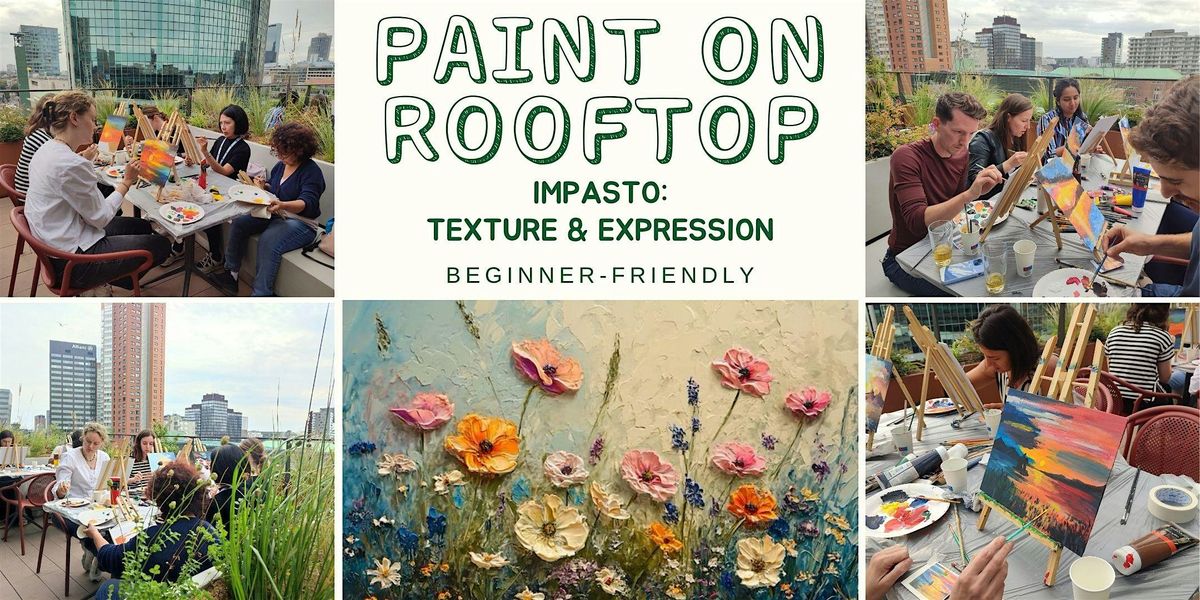Paint on Rooftop - Impasto: Texture & Expression - beginner friendly