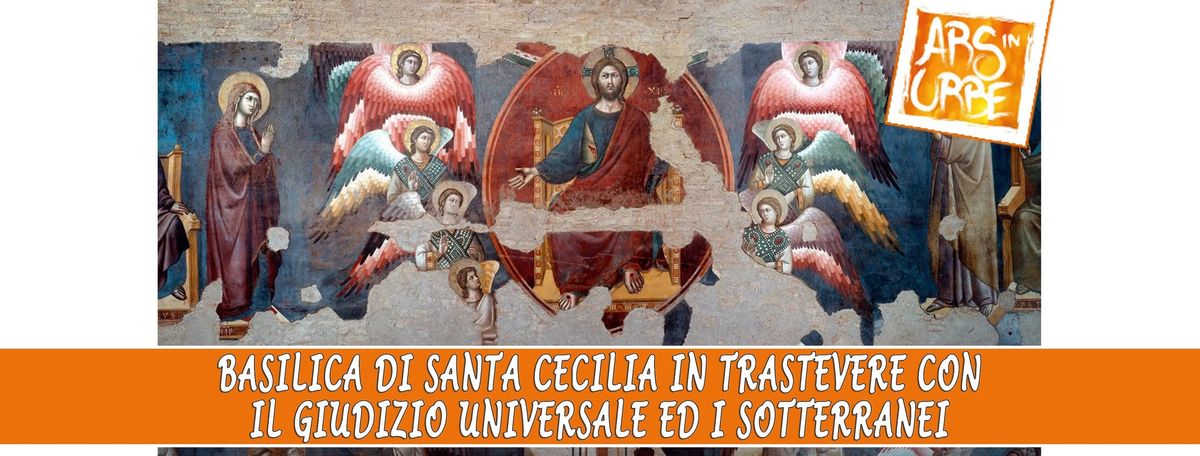 Basilica di Santa Cecilia in Trastevere con il Giudizio Universale ed i Sotterranei