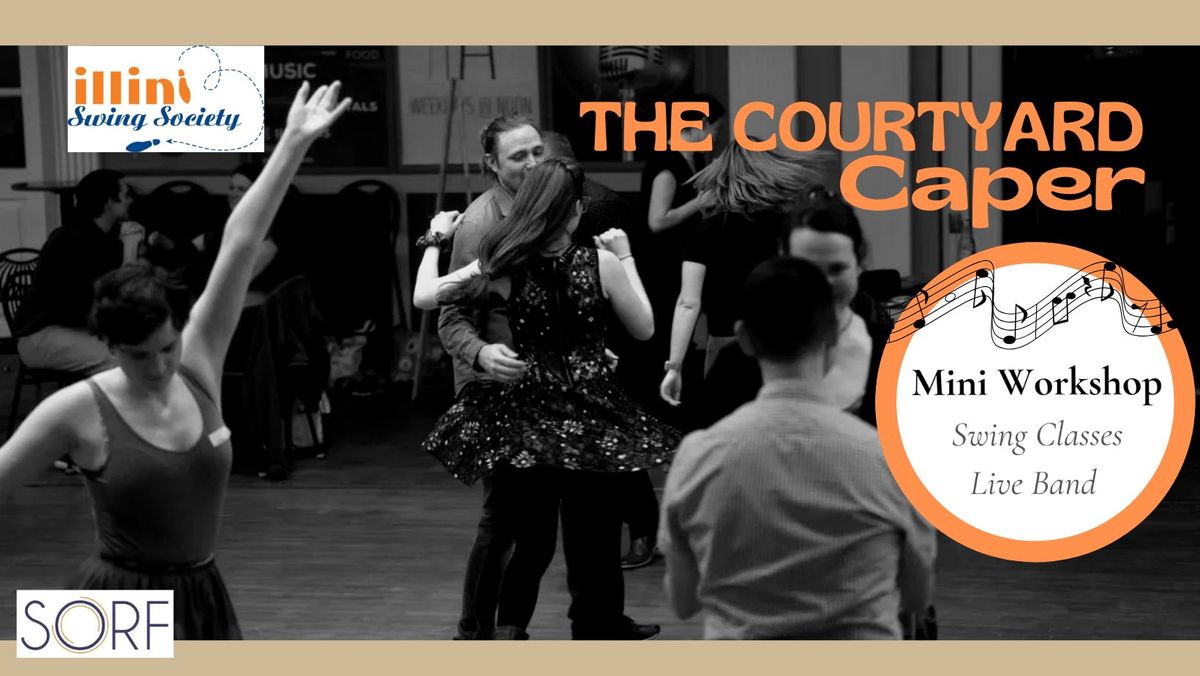 The Courtyard Caper - Sat. Swing Mini Workshop + Live Band (Illini Swing Society)