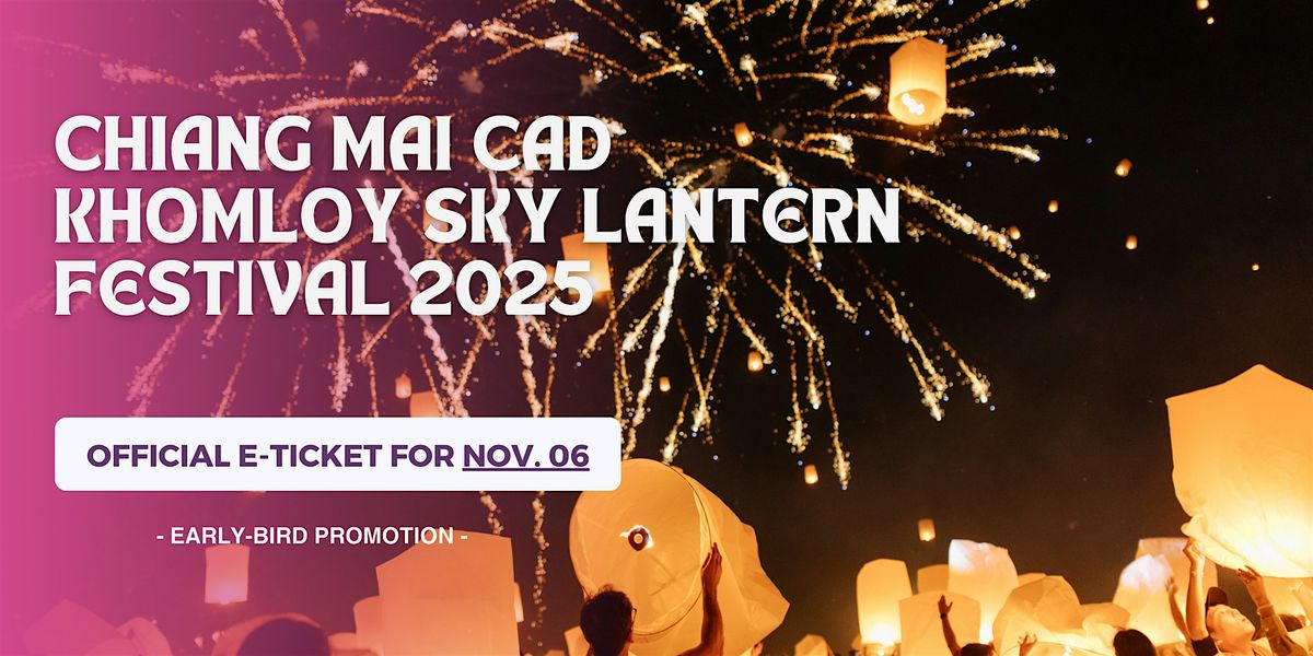 Official E-Ticket for Chiang Mai  Yi Peng Lantern Festival On Nov.6, 2025