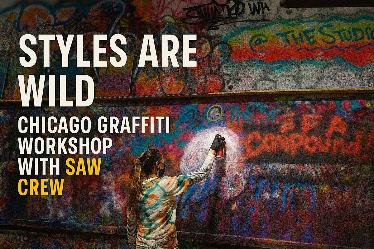 Styles Are Wild \u2013 Chicago Graffiti Workshop - With Saw  Crew